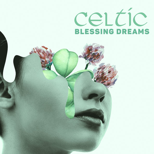 Celtic Blessing Dreams (Essence of Lightness, Christianity Hearts, Celtic Night Blissful Relaxation)
