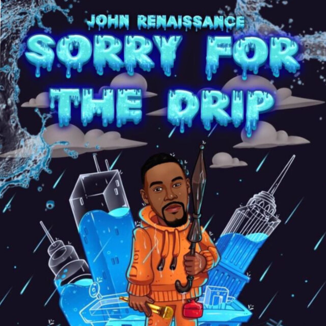 Sorry for the Drip