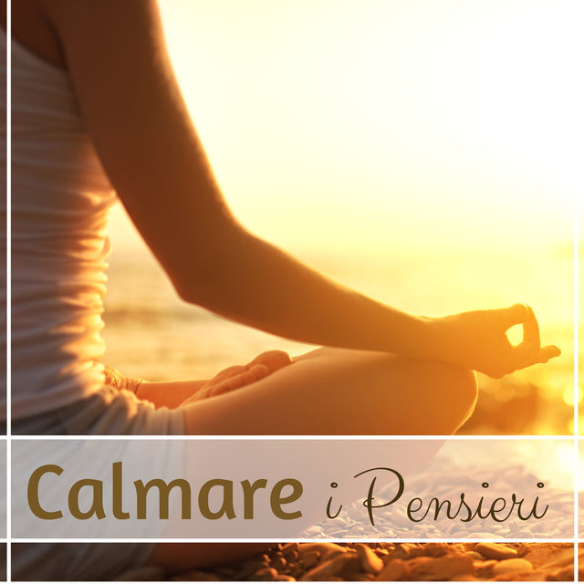 Calmare i Pensieri - Combattere l'Ansia e lo Stress, Musicoterapia per Sentirsi Meglio