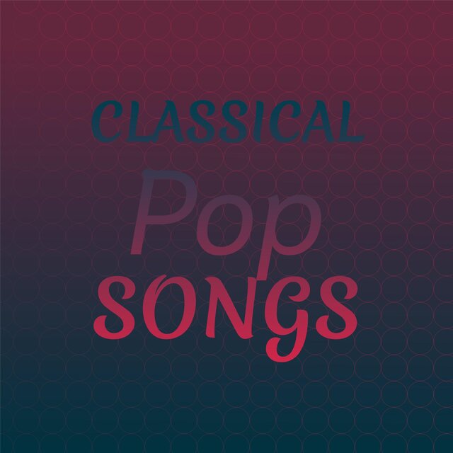 Classical Pop Songs