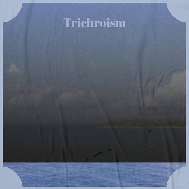 Trichroism