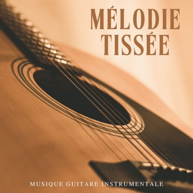 Mélodie Tissée: Guitare Instrumentale Douce