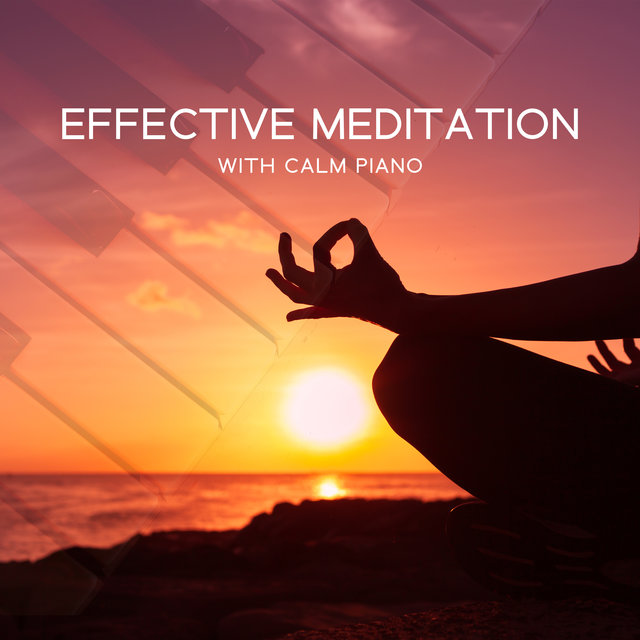 Effective Meditation with Calm Piano: Mindfulness Practice, Deep Breathing, Remove Negative Emotions