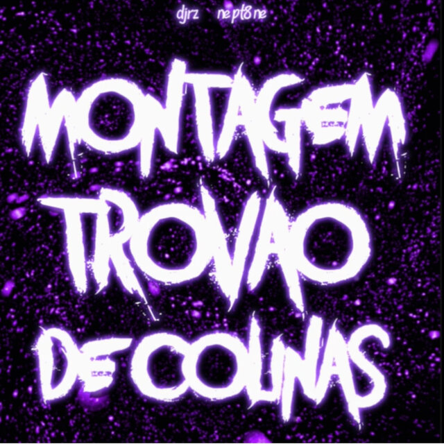 MONTAGEM TROVAO DE COLINAS (feat. DJ RZ)