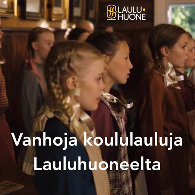 Vanhoja koululauluja Lauluhuoneelta