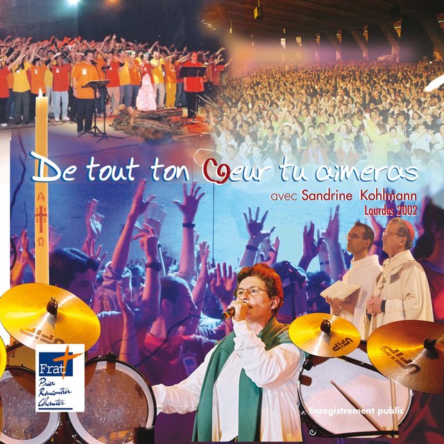 De tout ton cœur tu aimeras (Frat de Lourdes 2002) (Live)