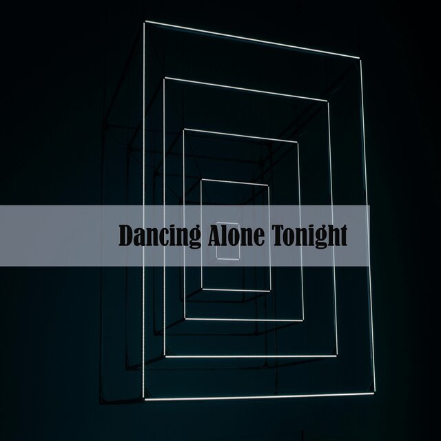 Dancing Alone Tonight
