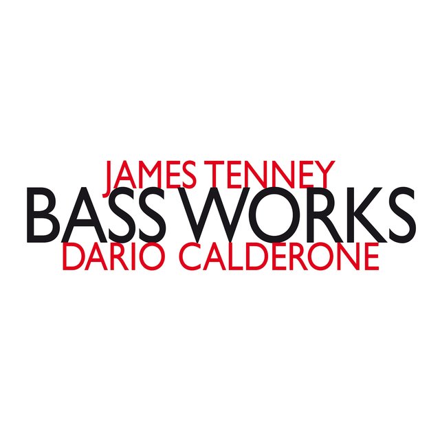 Cover art for album James Tenney: Bass Works by Dario Calderone