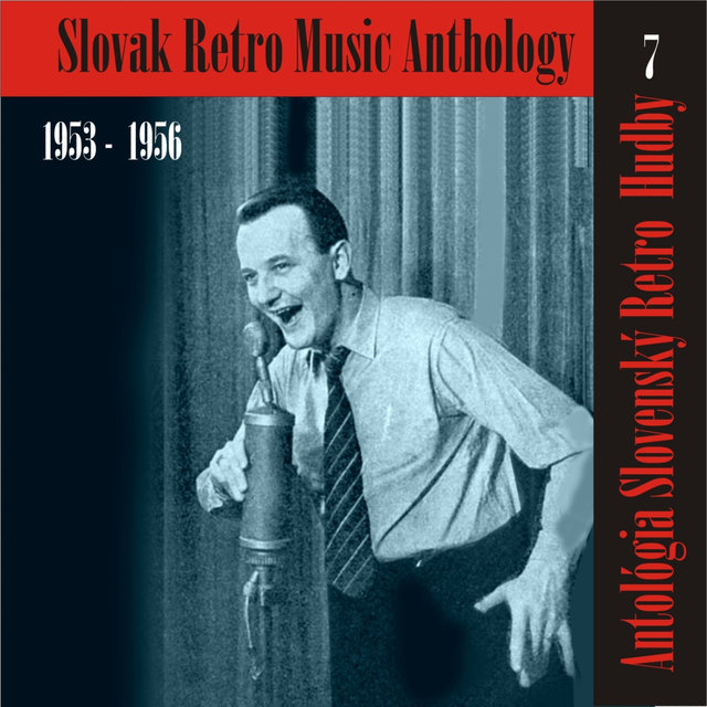 Antológia Slovenský Retro  Hudby / Slovak Retro Music Anthology, (1953 - 1956), Volume 7