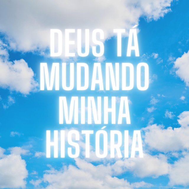 Deus Tá Mudando Minha História
