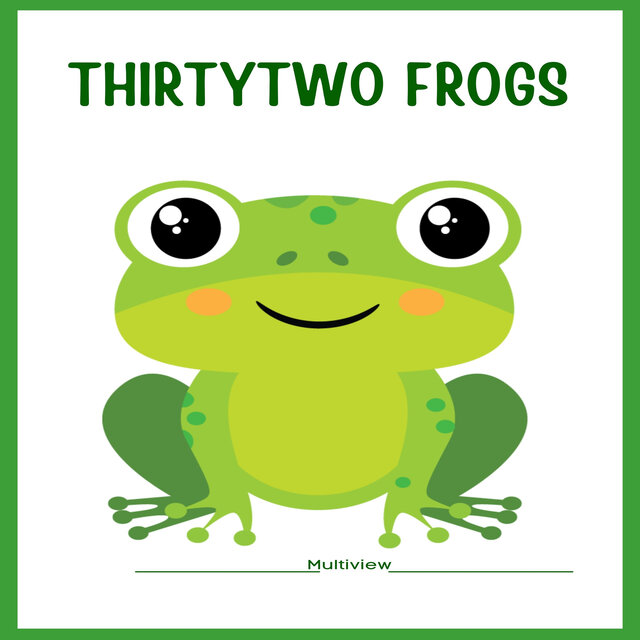Thirtytwo frogs