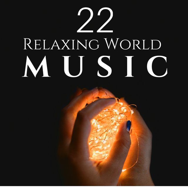 22 Relaxing World Music - a Collection of the Best Relaxing Music in the World, Japanese, Chinese, Tibetan, Buddhist, Asian and Indian Music for Deep Relaxation