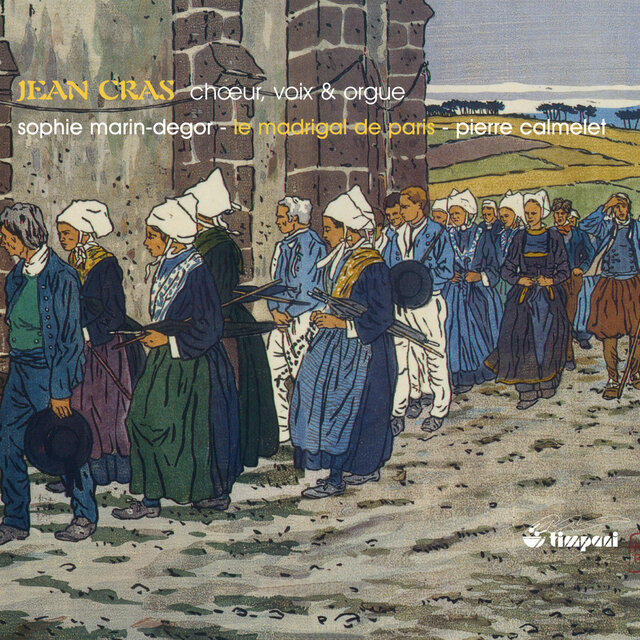 Cras, J.: Mass in D Minor / Dans La Montagne / Hymne En L'Honneur D'Une Sainte / Panis Angelicus / Ave Verum / Ave Maria / Regina Coeli