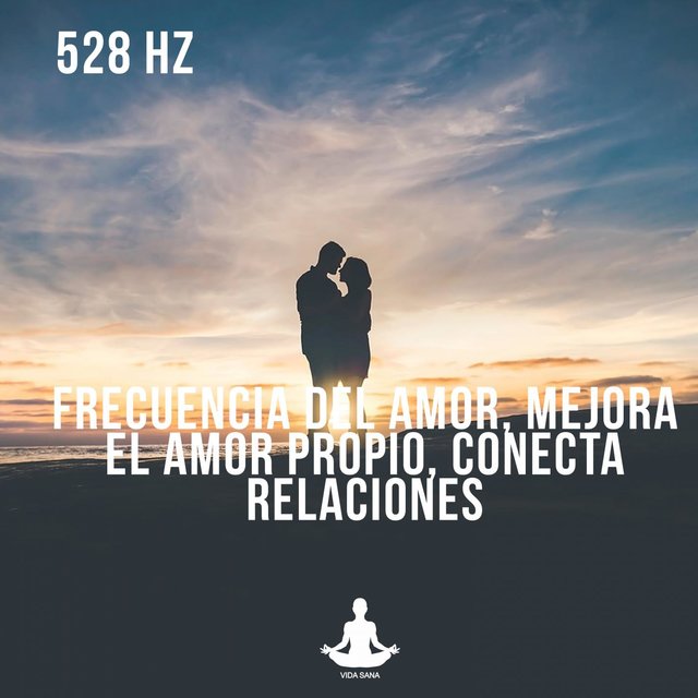 528 Hz Frecuencia del amor, mejora el amor propio, conecta relaciones