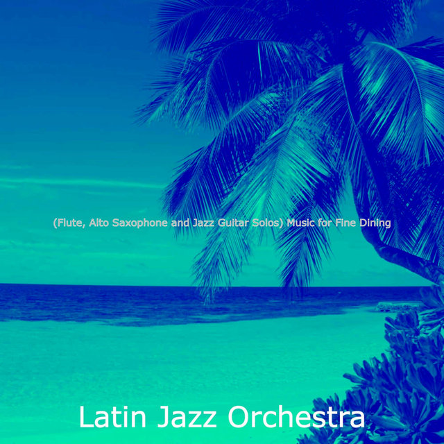 (Flute, Alto Saxophone and Jazz Guitar Solos) Music for Fine Dining