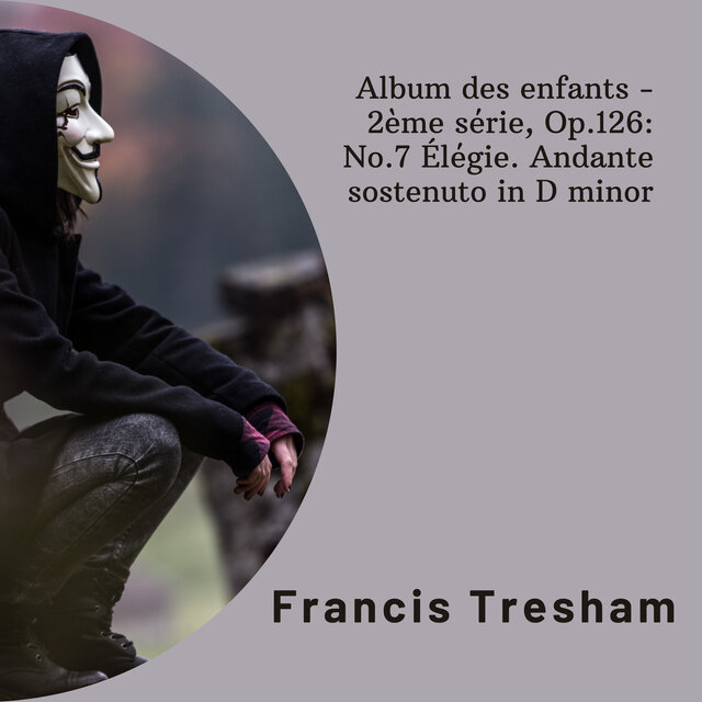 Album des enfants - 2ème série, Op.126: No.7 Élégie. Andante sostenuto in D minor