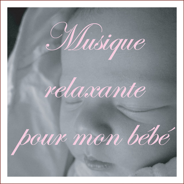 Musique relaxante pour mon bébé