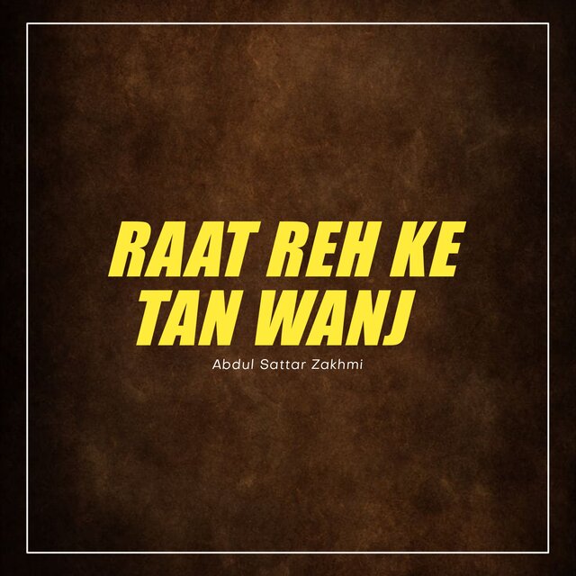 Raat Reh Ke Tan Wanj