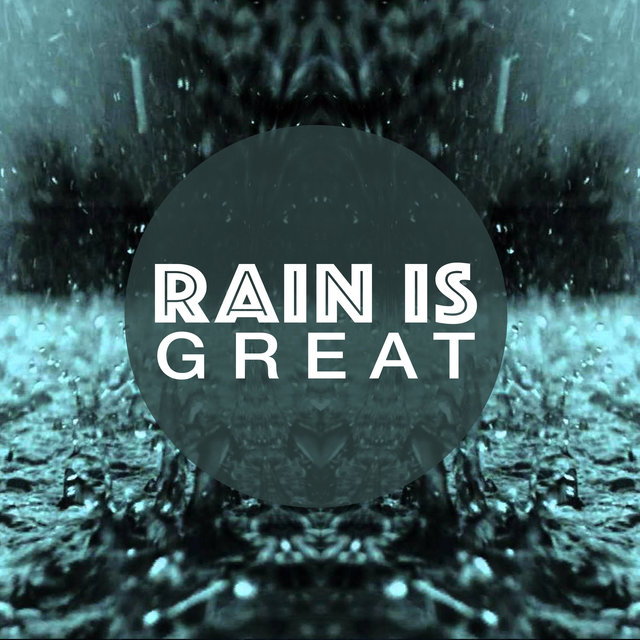 Rain Is Great