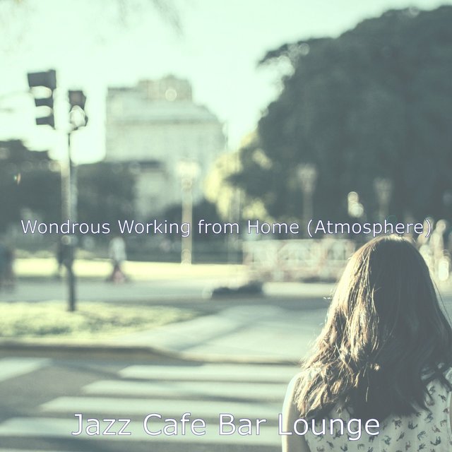 Wondrous Working from Home (Atmosphere)