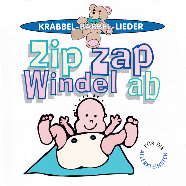 Zip Zap - Windel ab - Krabbel-Babbel-Lieder für die Allerkleinsten