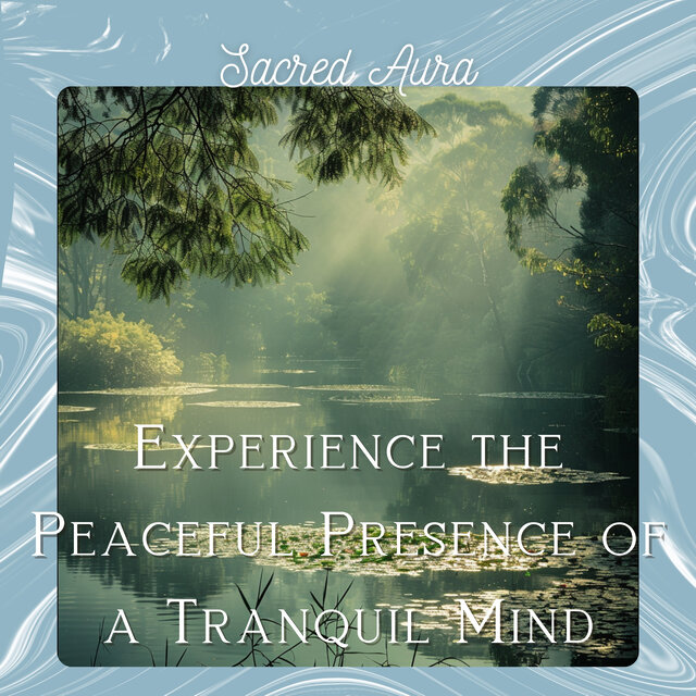 Experience the Peaceful Presence of a Tranquil Mind