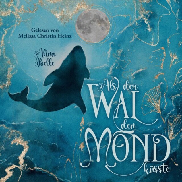 Als der Wal den Mond küsste (Eine lesbische Liebesgeschichte)