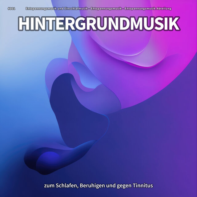 #001 Hintergrundmusik zum Schlafen, Beruhigen und gegen Tinnitus