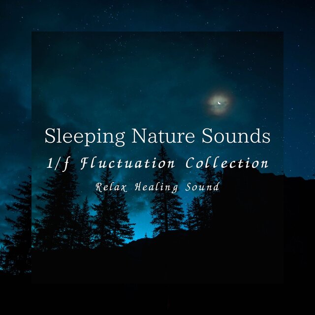 Sleeping Nature Sounds -1/f Fluctuation Collection-