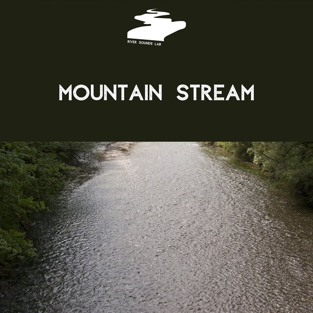 Mountain Stream: River Sounds for Sleep, Spa, Relaxation & Quiet Time