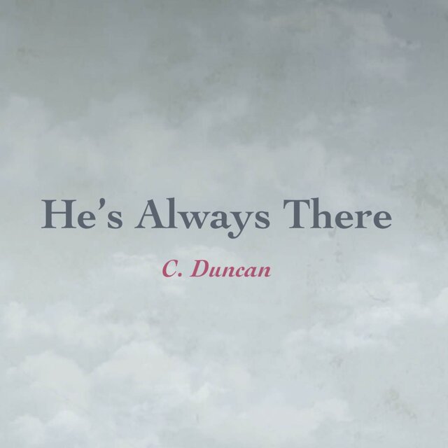 He’s Always There