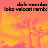 DALE MAMBO (Loko Velocet Remix)