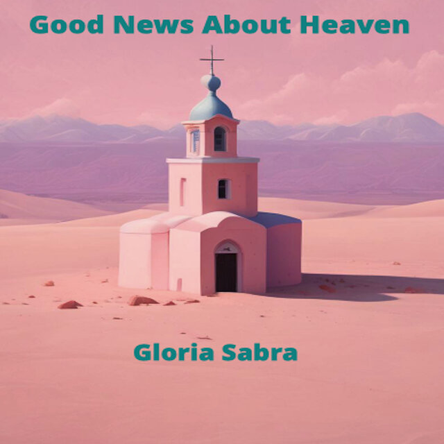 Good News About Heaven