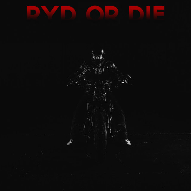 RYD OR DIE