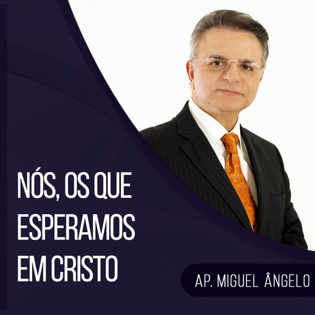 Nós, Os Que Esperamos em Cristo