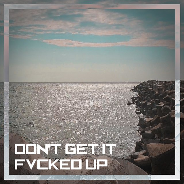 Don't Get It Fvcked Up (feat. Stevie Rain)