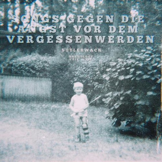 Songs gegen die Angst vor dem Vergessenwerden (Anthology 2016-1992)