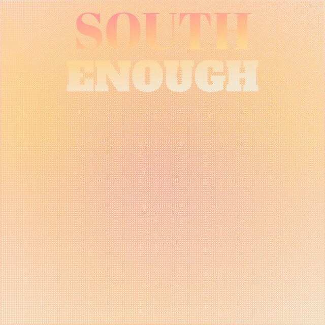 South Enough