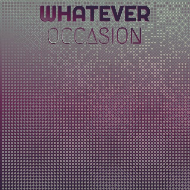 Whatever Occasion