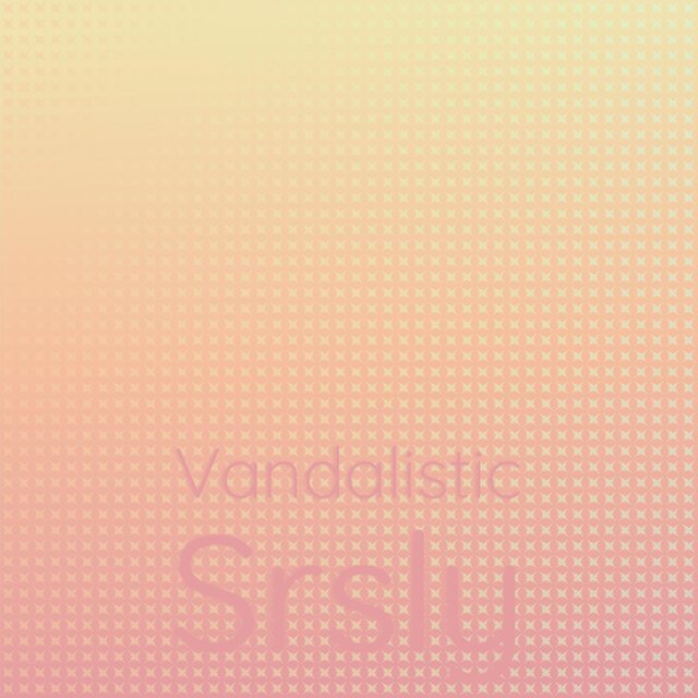 Vandalistic Srsly