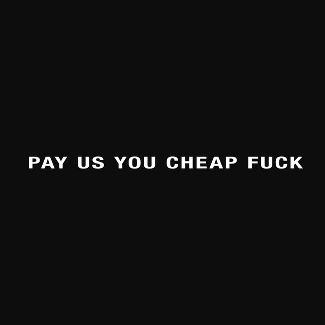 PAY US YOU CHEAP FUCK (THIS IS ONLY HALF THE ALBUM)