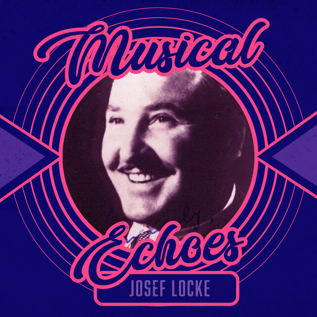 Musical Echoes of Josef Locke