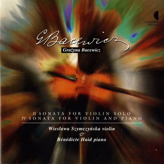 Bacewicz: Sonatas No. 2 for violin solo - Violin Sonata No. 4