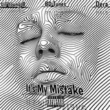 It's My Mistake (feat. BD Tunes & Dera)