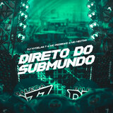 DIRETO DO SUBMUNDO