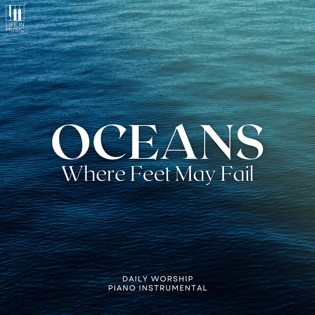 Oceans (Where Feet May Fail) - (Piano Instrumental)