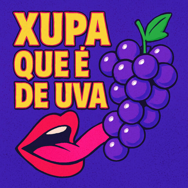XUPA QUE É DE UVA