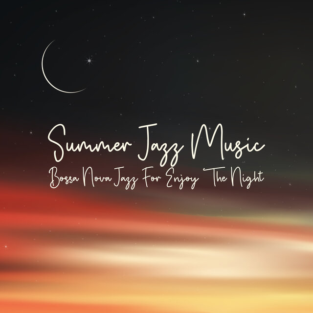 Summer Jazz Music: Bossa Nova Jazz For Enjoy The Night