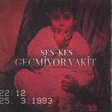 Geçmiyor Vakit