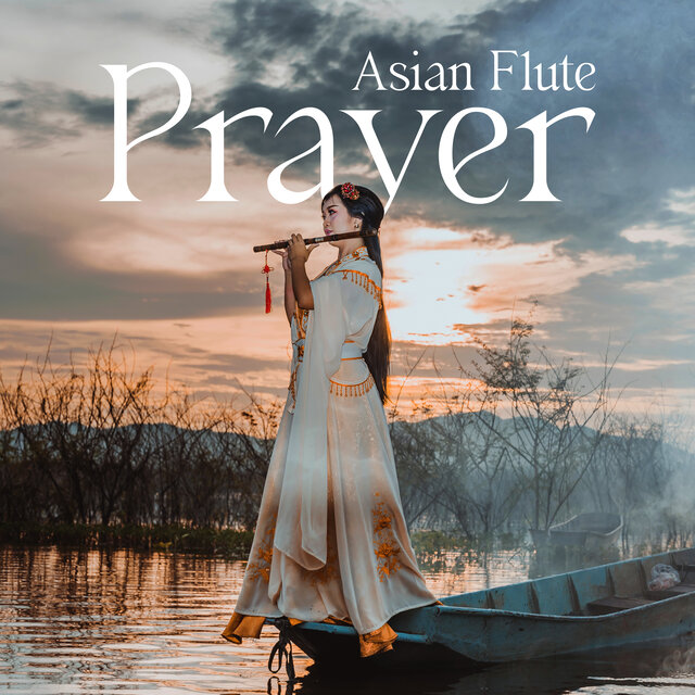 Asian Flute Prayer: Deep Spiritual Prayer and Meditation Music